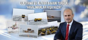”HAVALİMANLARINDA KARLA MÜCADELEYE HAZIRIZ”