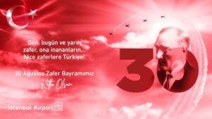 İSTANBUL HAVALİMANI’NDAN 30 AĞUSTOS PAYLAŞIMI