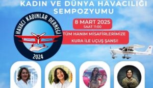 KADIN VE DÜNYA HAVACILIĞI SEMPOZYUMU BAŞLIYOR